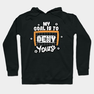 My Goal Is To Deny Yours Hoodie